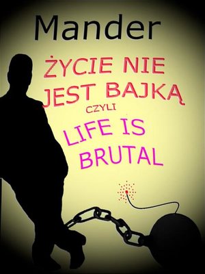 cover image of Życie nie jest bajką, czyli Life is brutal
